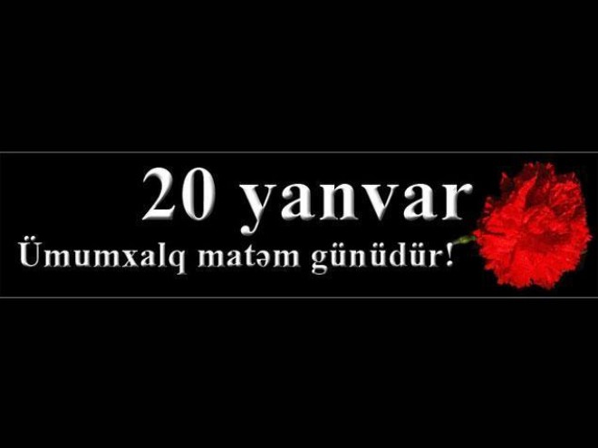 20 Yanvar - Ümumxalq hüzn günüdür