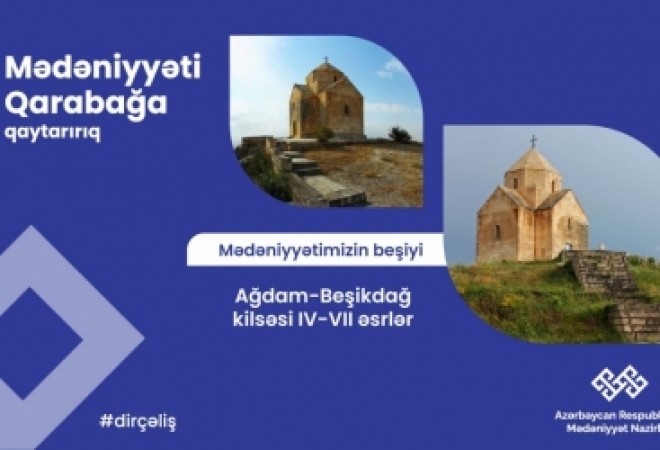“Qarabağ – mədəniyyətimizin beşiyi”: Beşikdağ kilsəsi