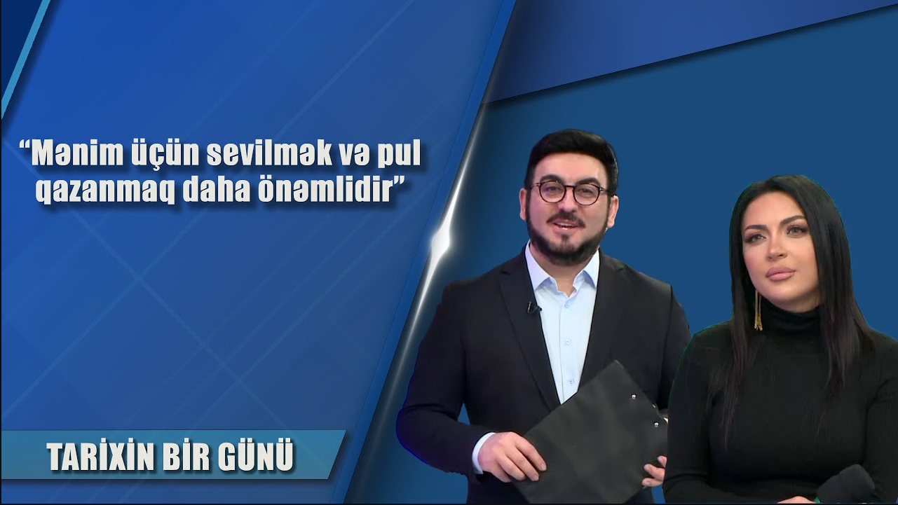 Mənim üçün sevilmək və pul qazanmaq daha önəmlidir