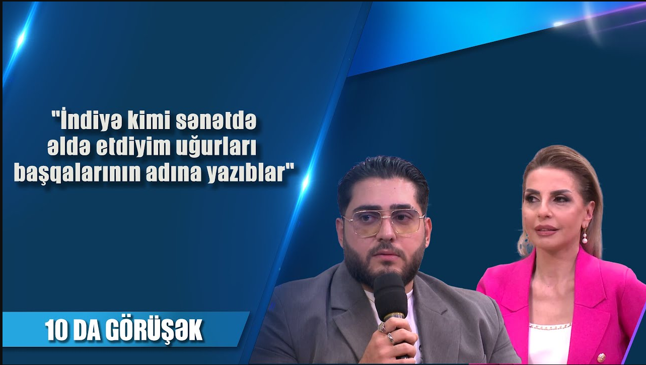 İndiyə kimi sənətdə əldə etdiyim uğurları  başqalarının adına yazıblar