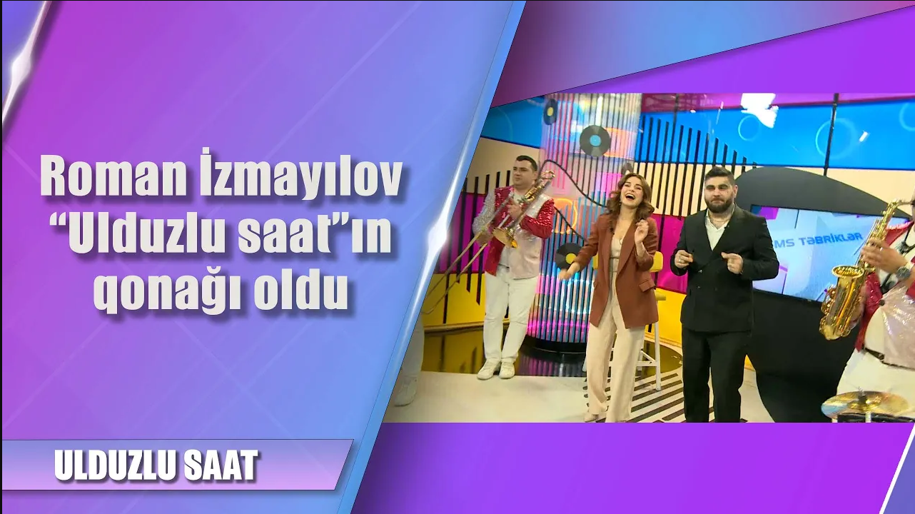 Ulduz Bayramın təqdimatında Roman İzmayılov 10.04.2024  - Ulduzlu saat