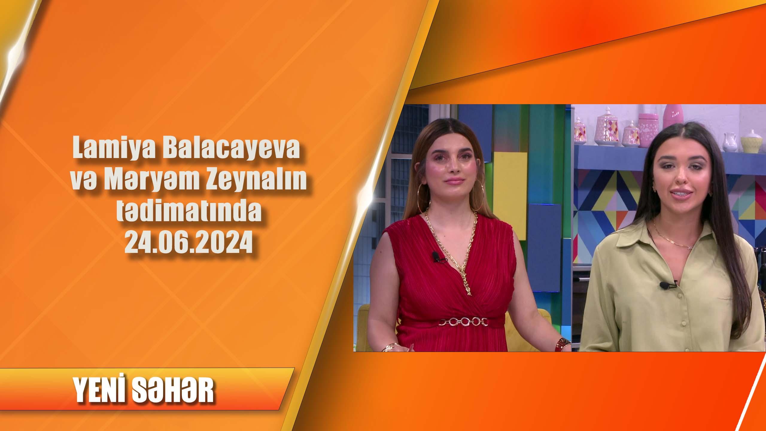 Lamiya Balacayeva və Məryəm Zeynalın tədimatında 24.06.2024