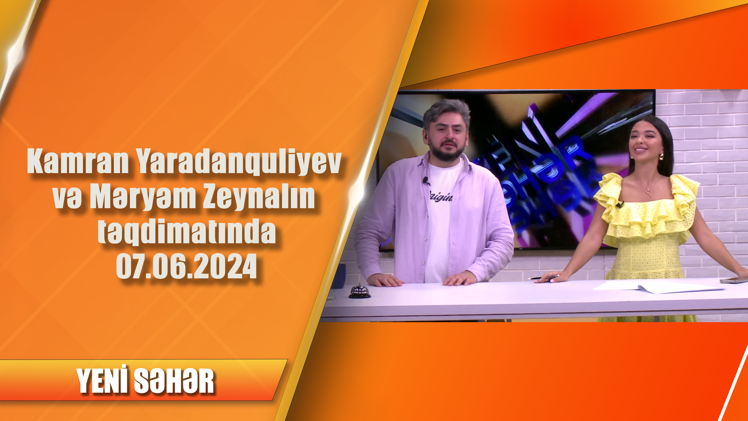 Kamran Yaradanquliyev və Məryəm Zeynalın təqdimatında 07.06.2024