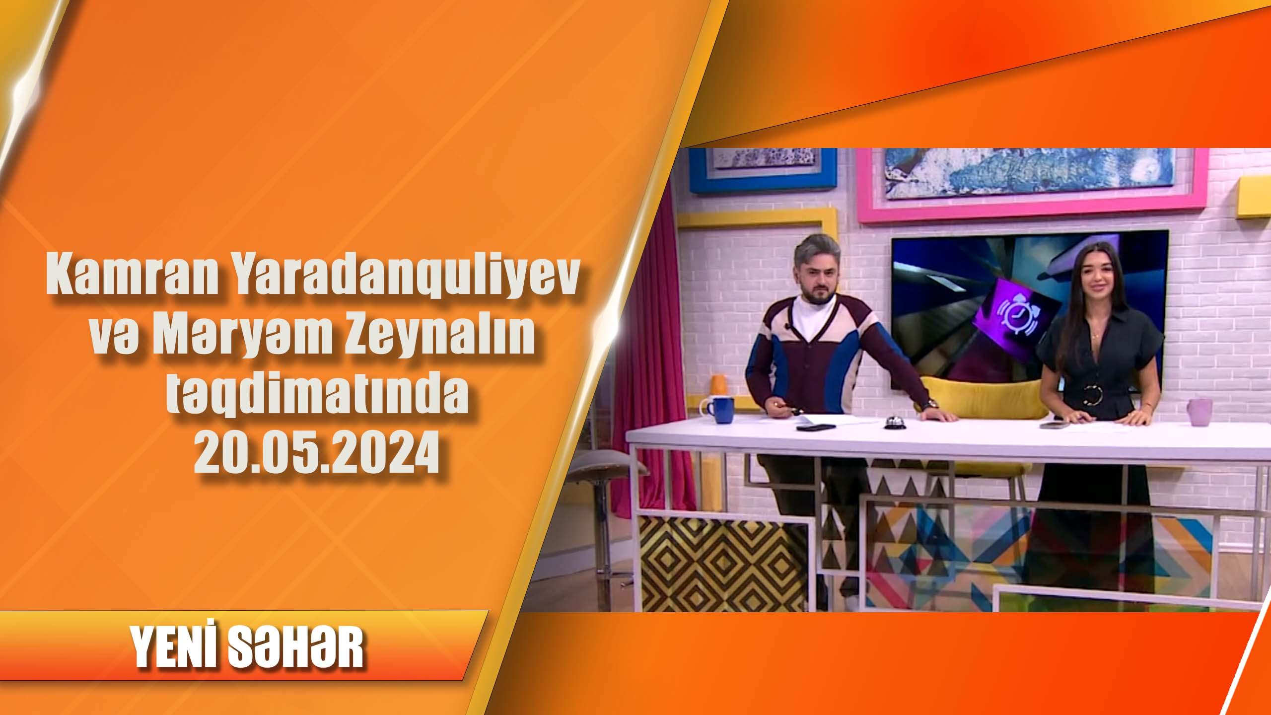 Kamran Yaradanquliyev və Məryəm Zeynalın təqdimatında 20.05.2024