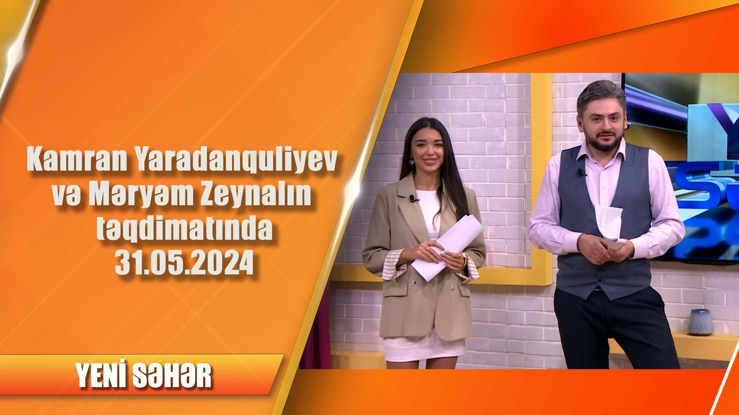 Kamran Yaradanquliyev və Məryəm Zeynalın təqdimatında 31.05.2024